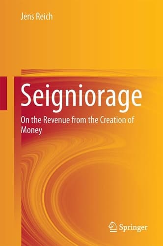 Seigniorage On the Revenue from the Creation of Money