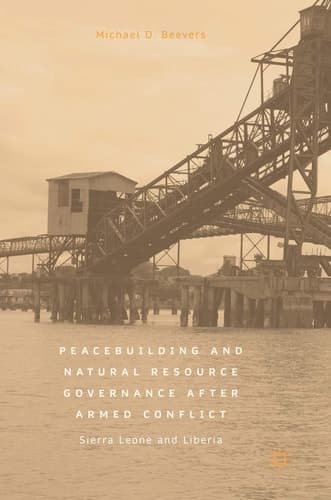 Peacebuilding and Natural Resource Governance After Armed Conflict Sierra Leone and Liberia