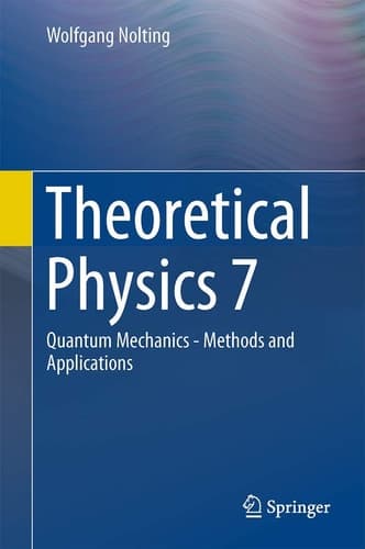 Theoretical Physics 7 Quantum Mechanics - Methods and Applications