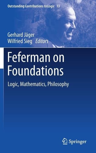 Feferman on Foundations Logic, Mathematics, Philosophy