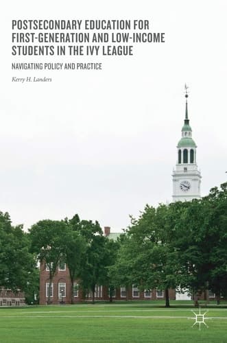 Postsecondary Education for First-Generation and Low-Income Students in the Ivy League Navigating Policy and Practice