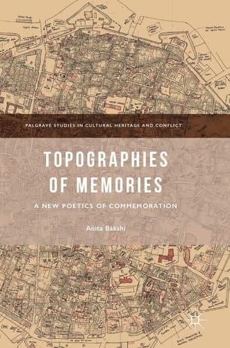 Topographies of Memories A New Poetics of Commemoration