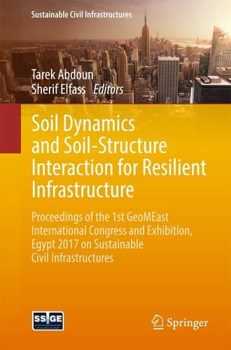 Soil Dynamics and Soil-Structure Interaction for Resilient Infrastructure Proceedings of the 1st GeoMEast International Congress and Exhibition, Egypt 2017 on Sustainable Civil Infrastructures