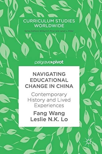 Navigating Educational Change in China Contemporary History and Lived Experiences