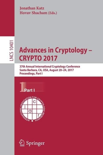 Advances in Cryptology – CRYPTO 2017 37th Annual International Cryptology Conference, Santa Barbara, CA, USA, August 20–24, 2017, Proceedings, Part I