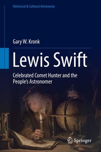 Lewis Swift Celebrated Comet Hunter and the People's Astronomer