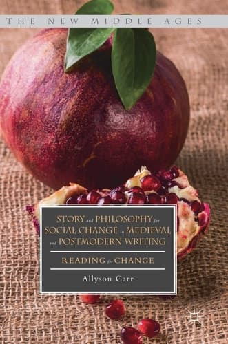 Story and Philosophy for Social Change in Medieval and Postmodern Writing Reading for Change