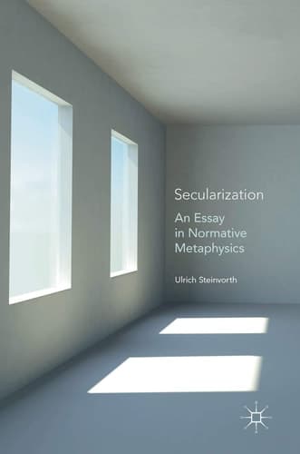 Secularization An Essay in Normative Metaphysics