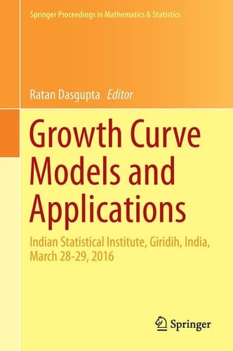 Growth Curve Models and Applications Indian Statistical Institute, Giridih, India, March 28-29, 2016