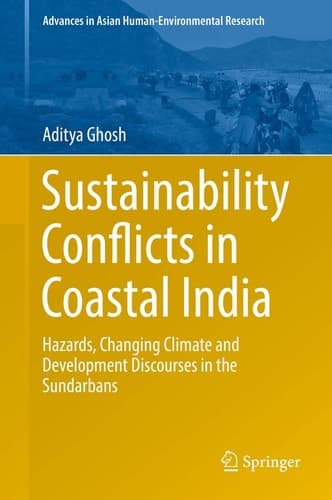 Sustainability Conflicts in Coastal India Hazards, Changing Climate and Development Discourses in the Sundarbans