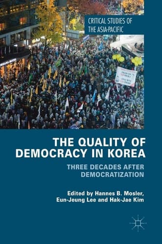 The Quality of Democracy in Korea Three Decades after Democratization