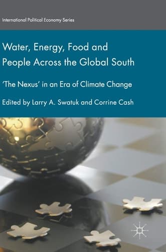 Water, Energy, Food and People Across the Global South ‘The Nexus’ in an Era of Climate Change