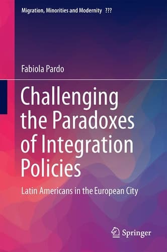 Challenging the Paradoxes of Integration Policies Latin Americans in the European City