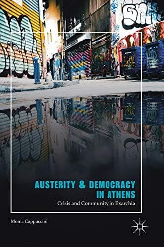 Austerity & Democracy in Athens Crisis and Community in Exarchia