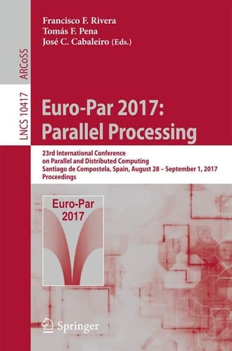 Euro-Par 2017: Parallel Processing 23rd International Conference on Parallel and Distributed Computing, Santiago de Compostela, Spain, August 28 – September 1, 2017, Proceedings