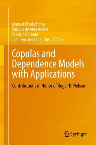 Copulas and Dependence Models with Applications Contributions in Honor of Roger B. Nelsen