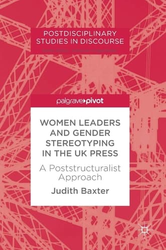 Women Leaders and Gender Stereotyping in the UK Press A Poststructuralist Approach