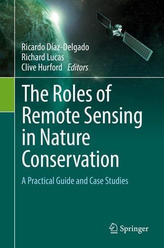 The Roles of Remote Sensing in Nature Conservation A Practical Guide and Case Studies
