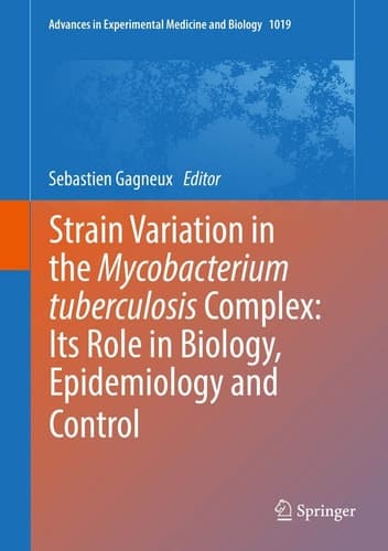Strain Variation in the Mycobacterium tuberculosis Complex: Its Role in Biology, Epidemiology and Control