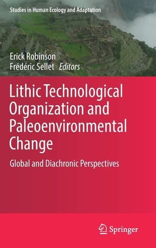 Lithic Technological Organization and Paleoenvironmental Change Global and Diachronic Perspectives