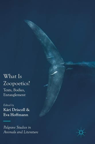 What Is Zoopoetics? Texts, Bodies, Entanglement
