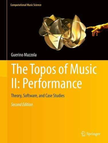 The Topos of Music II: Performance Theory, Software, and Case Studies