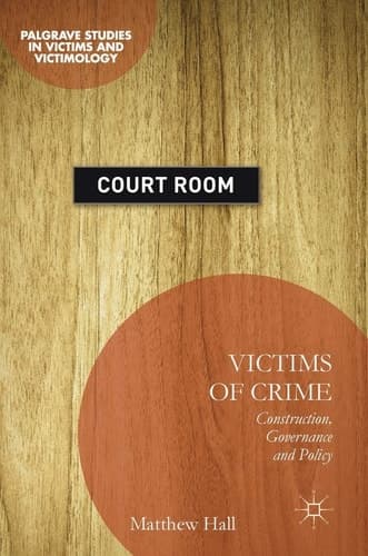 Victims of Crime Construction, Governance and Policy
