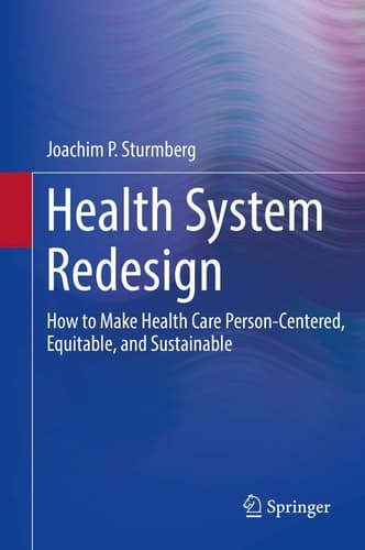 Health System Redesign How to Make Health Care Person-Centered, Equitable, and Sustainable