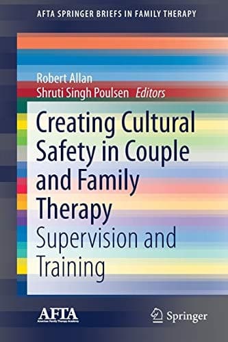 Creating Cultural Safety in Couple and Family Therapy Supervision and Training