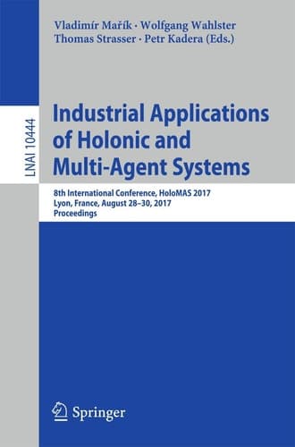 Industrial Applications of Holonic and Multi-Agent Systems 8th International Conference, HoloMAS 2017, Lyon, France, August 28–30, 2017, Proceedings