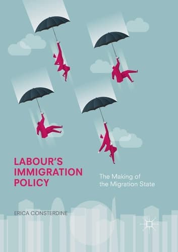 Labour's Immigration Policy The Making of the Migration State