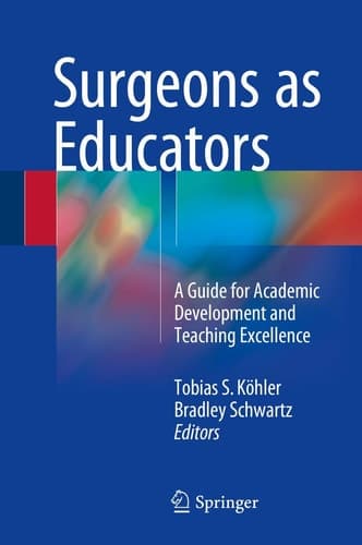 Surgeons as Educators A Guide for Academic Development and Teaching Excellence