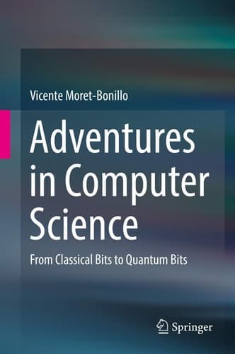 Adventures in Computer Science From Classical Bits to Quantum Bits