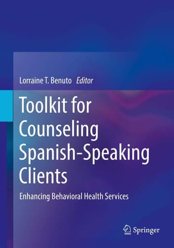 Toolkit for Counseling Spanish-Speaking Clients Enhancing Behavioral Health Services