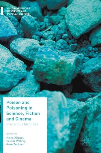 Poison and Poisoning in Science, Fiction and Cinema Precarious Identities