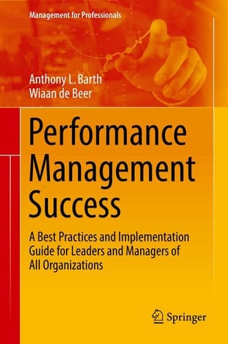 Performance Management Success A Best Practices and Implementation Guide for Leaders and Managers of All Organizations