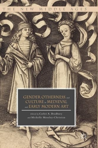Gender, Otherness, and Culture in Medieval and Early Modern Art
