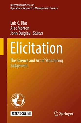 Elicitation The Science and Art of Structuring Judgement