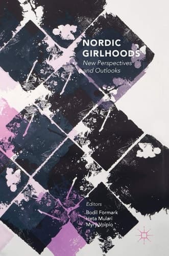 Nordic Girlhoods New Perspectives and Outlooks