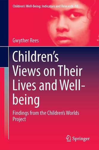 Children’s Views on Their Lives and Well-being Findings from the Children’s Worlds Project