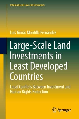 Large-Scale Land Investments in Least Developed Countries Legal Conflicts Between Investment and Human Rights Protection