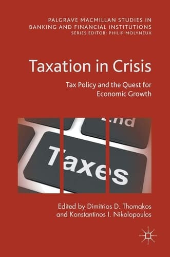 Taxation in Crisis Tax Policy and the Quest for Economic Growth