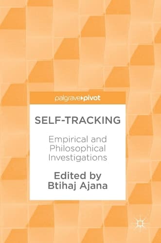 Self-Tracking Empirical and Philosophical Investigations