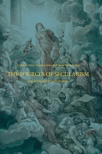 The Sources of Secularism Enlightenment and Beyond