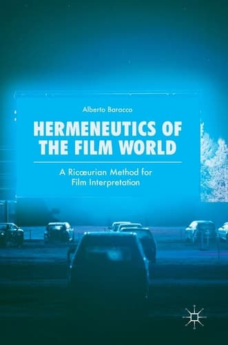 Hermeneutics of the Film World A Ricœurian Method for Film Interpretation