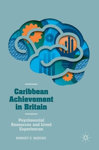 Caribbean Achievement in Britain Psychosocial Resources and Lived Experiences