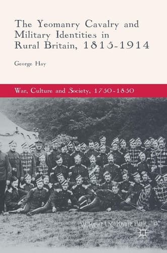 The Yeomanry Cavalry and Military Identities in Rural Britain, 1815–1914