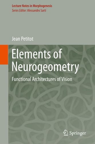 Elements of Neurogeometry Functional Architectures of Vision