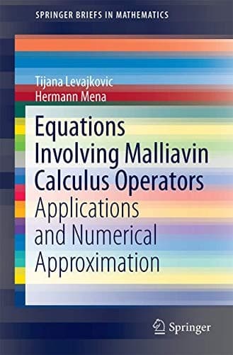 Equations Involving Malliavin Calculus Operators Applications and Numerical Approximation