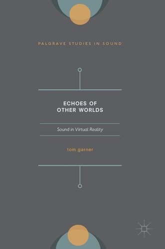 Echoes of Other Worlds: Sound in Virtual Reality Past, Present and Future